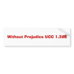 Without Prejudice UCC 1.308 bumper stickers