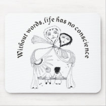 Without Words, Life has nos conscience mousepads by naranjay Without Words, Life has nos conscience mousepads