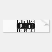 witness relocation program bumper sticker