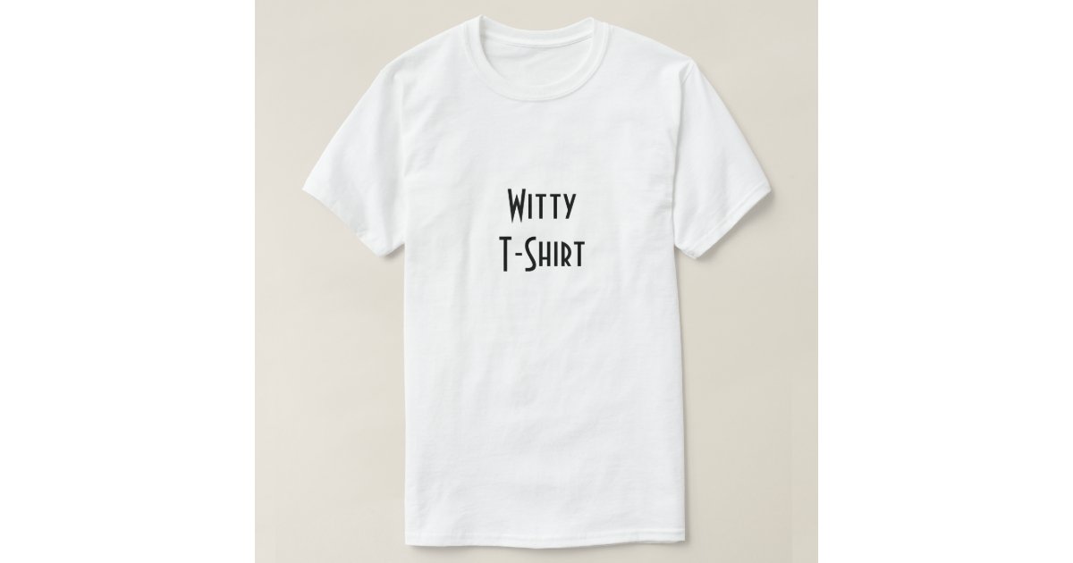 Witty TShirt Zazzle