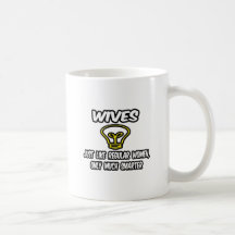 Wives...Like Regular Women, Only Smarter Mugs