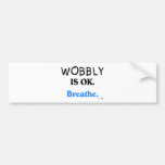 Wobbly is OK Bumper Stickers