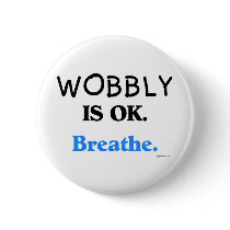 Wobbly is OK buttons by chrystynen Wobbly is OK buttons