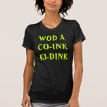 WOD A CO INK A DINK t-shirts