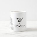 WOKE UP A MONSTER MUG