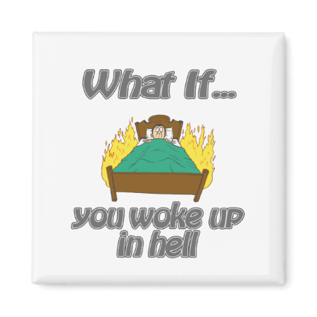 woke up in hell fridge magnet woke up in hell fridge magnet