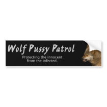 Wolf Pussy Patrol Bumper Sticker bumper stickers