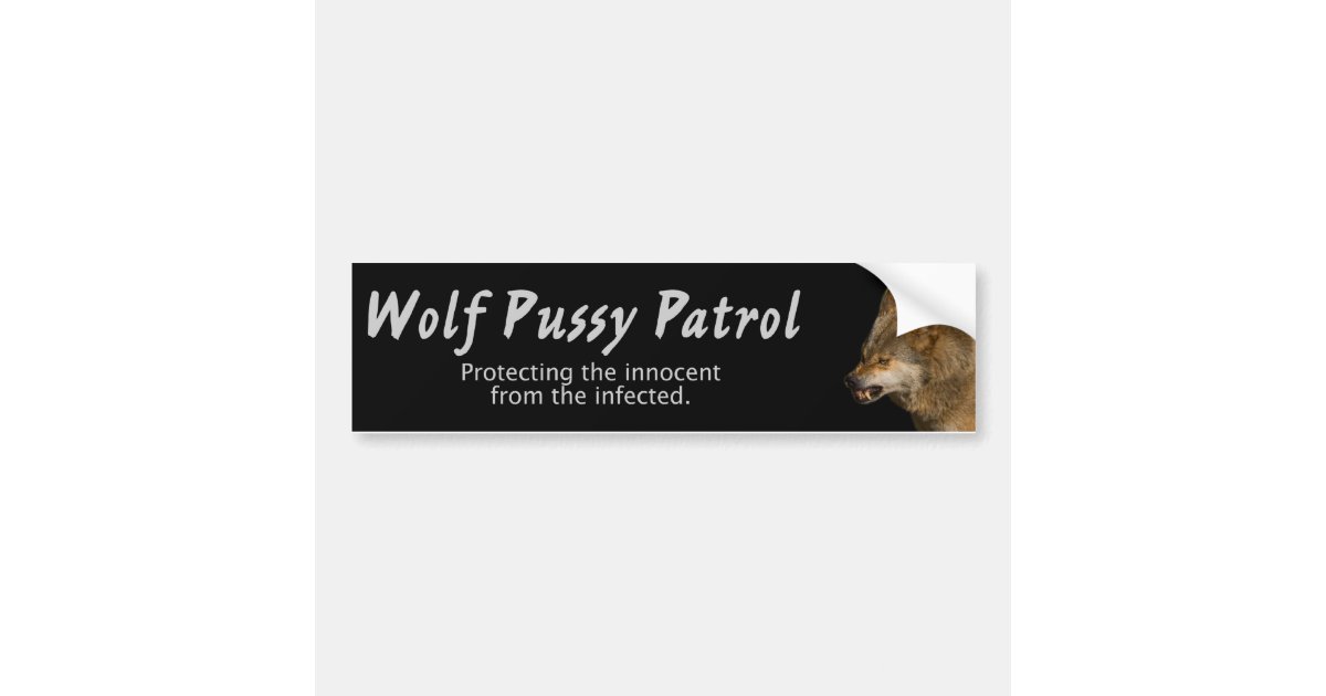 Wolf Pussy Patrol Bumper Sticker Zazzle