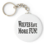 Wolves Have More Fun! Key Chain