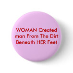 WOMAN Created man From The Dirt Beneath HER Feet WOMAN Created man From The Dirt Beneath HER Feet