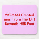 WOMAN Created man From The Dirt Beneath HER Feet WOMAN Created man From The Dirt Beneath HER Feet