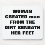 WOMAN CREATED man FROM THE DIRT BENEATH HER FEET Mousepad