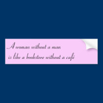 Woman without a man bumper stickers