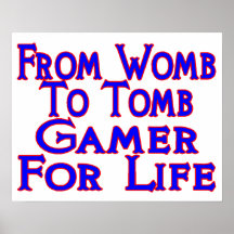 Womb To Tomb Gamer Poster