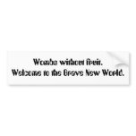 Wombs without fruit. Welcome to the Brave New W... Bumper Sticker