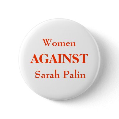 Women, AGAINST, Sarah Palin Pin by Quelin