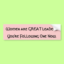 Women are GREAT leaders bumper stickers