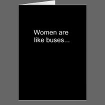 Women are like buses cards