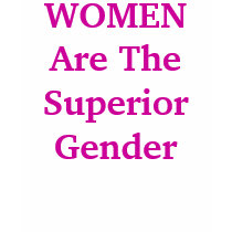 WOMEN Are The Superior Gender t-shirts by Female_Supremacy WOMEN Are The Superior Gender t-shirts