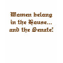 Women belong in the House...and the Senate! t-shirts