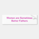 Women Better Fathers Bumper Stickers