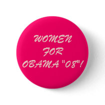 WOMEN FOR OBAMA "08"! buttons