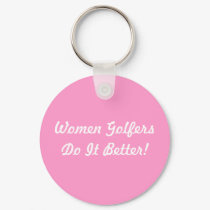 Women Golfers Do It Better! keychains