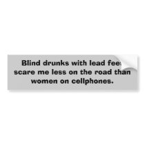 Women on Cellphones are dangerous bumper stickers