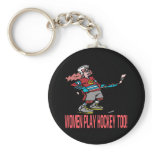 Women Play Hockey Too keychains