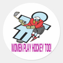 Women Play Hockey Too Round Stickers