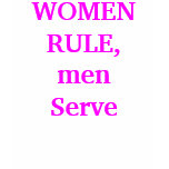 WOMEN RULE,men Serve t-shirts