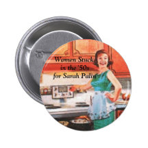 Women Stuck in the '50s for Sarah Palin Buttons