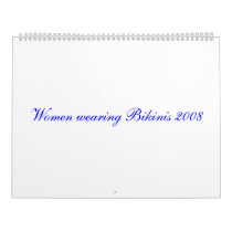 Women wearing Bikinis 2008 Calendar by maximus7 Women wearing Bikinis 2008 Calendar