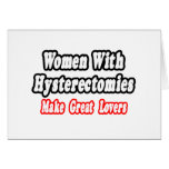 Women With Hysterectomies Make Great Lovers Greeting Card