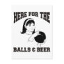 Women's Here For The Balls & Beer Post Card