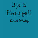 Women's Life is Beautiful T-Shirt by sarahwhaleysings Women's Life is Beautiful T-Shirt