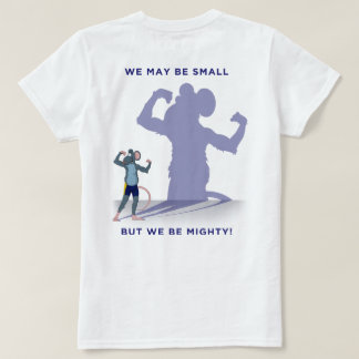 small but mighty t shirt