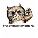 Women's Stop Anthropomorphizing Me! t-shirts by forumwarz Women's Stop Anthropomorphizing Me! t-shirts