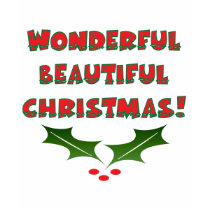Wonderful Beautiful Christmas t-shirts by lifeisahighway Wonderful Beautiful Christmas t-shirts