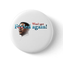 Won't Get Fooled Again! - Anti-Obama slogan. Pin