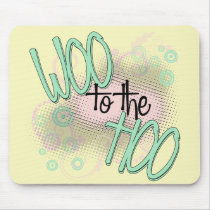 Woo to the Hoo! mousepads