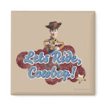 Woody: Lets Ride, Cowboy Refrigerator Magnet