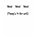 Woof    Woof    Woof(Timmy's in the well) t-shirts