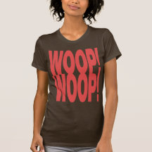 WOOP WOOP TEE SHIRTS