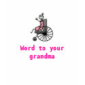 , Word to your grandma t-shirts by najee116 , Word to your grandma t-shirts