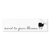 word to your llama bumper sticker! bumper stickers by themeconspiracy word to your llama bumper sticker! bumper stickers