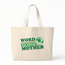 Word To Your Mother Tote Bags