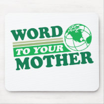Word To Your Mother Mouse Pads
