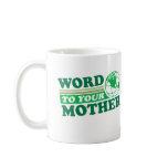 Word To Your Mother mugs