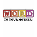 Word to Your Mother Tee Shirt